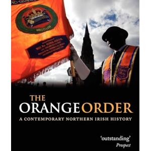 Kaufmann, Eric P. The Orange Order: A Contemporary Northern Irish History Kaufmann, Eric P. The Orange Order: A Contemporary Northern Irish History