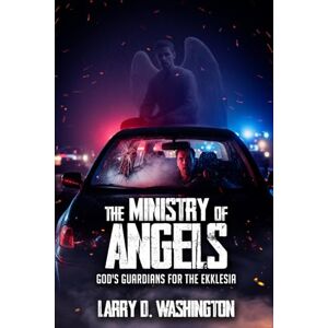 Washington, Larry D. The Ministry of Angels Washington, Larry D. The Ministry of Angels