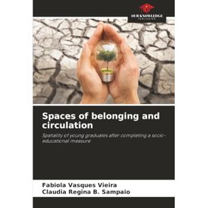 Vasques Vieira, Fabíola Spaces of belonging and circulation: Spatiality of young graduates after completing a socio-educational measure Vasques Vieira, Fabíola Spaces of belonging and circulation: Spatiality of young graduates after completing a socio-educational measure
