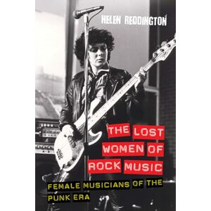 Helen Reddington The Lost Women of Rock Music: Female Musicians of the Punk Era (Studies in Popular Music) Helen Reddington The Lost Women of Rock Music: Female Musicians of the Punk Era (Studies in Popular Music)