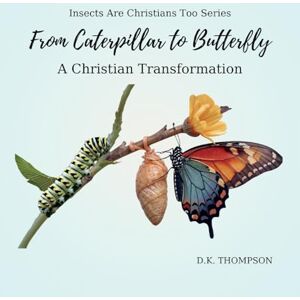 Tura From Caterpillar to Butterfly: A Christian Transformation (Insects Are Christians Too) Tura From Caterpillar to Butterfly: A Christian Transformation (Insects Are Christians Too)