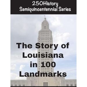 Gelbert, Doug The Story of Louisiana In 100 Buildings Gelbert, Doug The Story of Louisiana In 100 Buildings
