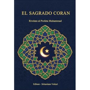 Rivelato al Profeta Muhammad EL SAGRADO CORÁN: EDICIÓN ESPECIAL (El Corán y su tafsir para el Islam, en español y árabe) Rivelato al Profeta Muhammad EL SAGRADO CORÁN: EDICIÓN ESPECIAL (El Corán y su tafsir para el Islam, en español y árabe)