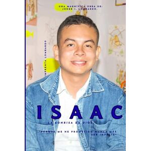 Lombardo., Jorge I, Isaac, la Sonrisa de Dios.: "Porque me he prometido nunca más ser infeliz Lombardo., Jorge I, Isaac, la Sonrisa de Dios.: "Porque me he prometido nunca más ser infeliz