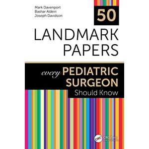 Davenport, Mark 50 Landmark Papers every Pediatric Surgeon Should Know Davenport, Mark 50 Landmark Papers every Pediatric Surgeon Should Know