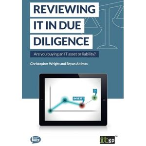 Bryan Altimas Reviewing IT in Due Diligence: Are you buying an IT asset or liability: 1 (Fundamentals Series) Bryan Altimas Reviewing IT in Due Diligence: Are you buying an IT asset or liability: 1 (Fundamentals Series)