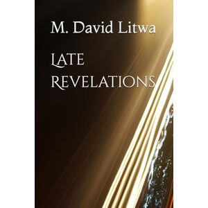 Litwa, M. David Late Revelations: Rediscovering the Gospels in the Second Century CE Litwa, M. David Late Revelations: Rediscovering the Gospels in the Second Century CE