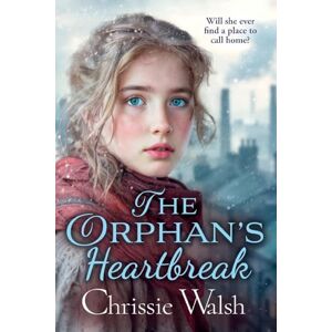 Walsh, Chrissie The Orphan’s Heartbreak: The utterly heartbreaking story of love and loyalty through hardship from Chrissie Walsh Walsh, Chrissie The Orphan’s Heartbreak: The utterly heartbreaking story of love and loyalty through hardship from Chrissie Walsh