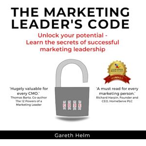 Helm, Gareth The Marketing Leader's Code: Unlock your potential Learn the secrets of successful marketing leadership Helm, Gareth The Marketing Leader's Code: Unlock your potential Learn the secrets of successful marketing leadership