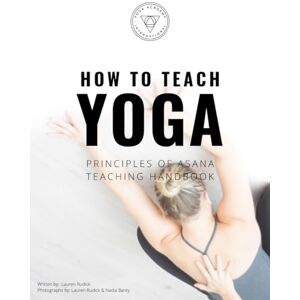 International, Yoga Academy How to teach yoga: A complete guide to yoga poses, yoga class sequencing and safety in teaching yoga International, Yoga Academy How to teach yoga: A complete guide to yoga poses, yoga class sequencing and safety in teaching yoga