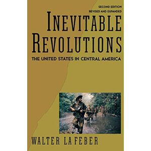 LaFeber, Walter Inevitable Revolutions: The United States In Central America (Second Edition) LaFeber, Walter Inevitable Revolutions: The United States In Central America (Second Edition)