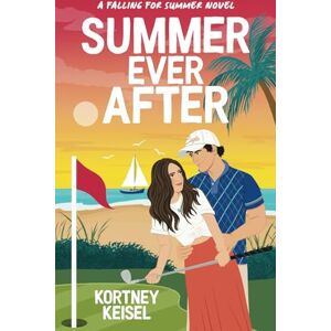 Keisel, Kortney Summer Ever After: A Sweet Romantic Comedy Keisel, Kortney Summer Ever After: A Sweet Romantic Comedy