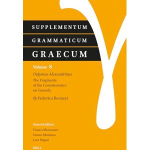 Federica, Benuzzi Supplementum Grammaticum Graecum 8: Didymus Alexandrinus. The Fragments of the Commentaries on Comedy Federica, Benuzzi Supplementum Grammaticum Graecum 8: Didymus Alexandrinus. The Fragments of the Commentaries on Comedy