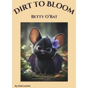 Lantta, Shai Betty O'Bat (Dirt to Bloom: Little Daisy Sunshine Fairy) Lantta, Shai Betty O'Bat (Dirt to Bloom: Little Daisy Sunshine Fairy)