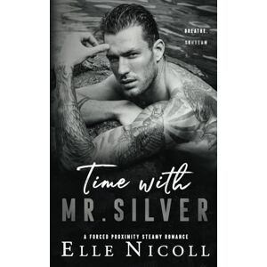 Nicoll, Elle Time with Mr. Silver: A forced proximity steamy romance: 7 (The Men Series Interconnected Standalone Romances) Nicoll, Elle Time with Mr. Silver: A forced proximity steamy romance: 7 (The Men Series Interconnected Standalone Romances)