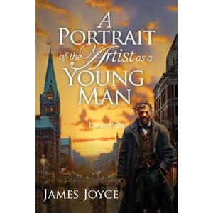 Joyce, James A Portrait of the Artist as a Young Man (Large Print, Annotated): Large Print Edition (Sastrugi Press Classics) Joyce, James A Portrait of the Artist as a Young Man (Large Print, Annotated): Large Print Edition (Sastrugi Press Classics)