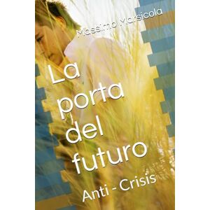 Marsicola, Massimo La porta del futuro: Anti Crisis Marsicola, Massimo La porta del futuro: Anti Crisis
