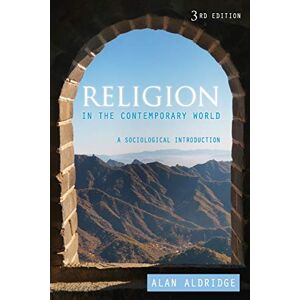 Aldridge, Alan Religion in the Contemporary World: A Sociological Introduction, 3rd Edition Aldridge, Alan Religion in the Contemporary World: A Sociological Introduction, 3rd Edition