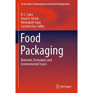 Saha, N. C. Food Packaging: Materials,Techniques and Environmental Issues (Lecture Notes in Management and Industrial Engineering) Saha, N. C. Food Packaging: Materials,Techniques and Environmental Issues (Lecture Notes in Management and Industrial Engineering)