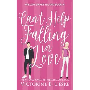 Lieske, Victorine E. Can't Help Falling in Love (Willow Shade Island) Lieske, Victorine E. Can't Help Falling in Love (Willow Shade Island)
