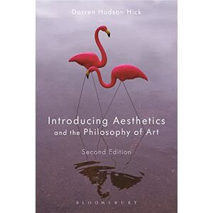 Darren Hudson Hick Introducing Aesthetics and the Philosophy of Art Darren Hudson Hick Introducing Aesthetics and the Philosophy of Art