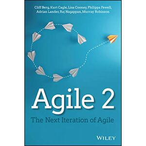 Berg, Cliff Agile 2: The Next Iteration of Agile Berg, Cliff Agile 2: The Next Iteration of Agile