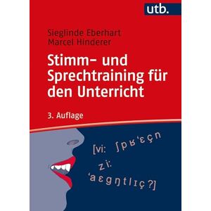 Eberhart, Sieglinde Stimm- und Sprechtraining für den Unterricht: Ein Übungsbuch Eberhart, Sieglinde Stimm- und Sprechtraining für den Unterricht: Ein Übungsbuch