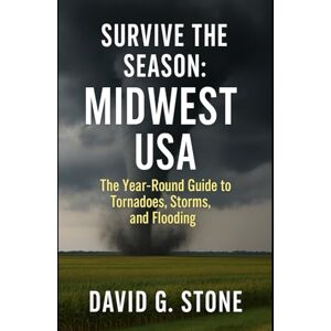Stone, David G. Survive the Season: Gulf States: The Year-Round Guide to Tornadoes, Storms, and Flooding Stone, David G. Survive the Season: Gulf States: The Year-Round Guide to Tornadoes, Storms, and Flooding
