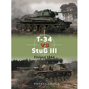 Zaloga, Steven J. T-34 vs StuG III: Finland 1944: 96 (Duel) Zaloga, Steven J. T-34 vs StuG III: Finland 1944: 96 (Duel)