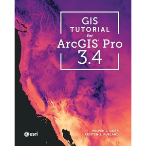 Gorr, Wilpen L. GIS Tutorial for ArcGIS Pro 3.4 Gorr, Wilpen L. GIS Tutorial for ArcGIS Pro 3.4