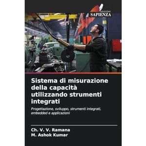 Ramana, Ch V V Sistema di misurazione della capacità utilizzando strumenti integrati: Progettazione, sviluppo, strumenti integrati, embedded e applicazioni Ramana, Ch V V Sistema di misurazione della capacità utilizzando strumenti integrati: Progettazione, sviluppo, strumenti integrati, embedded e applicazioni