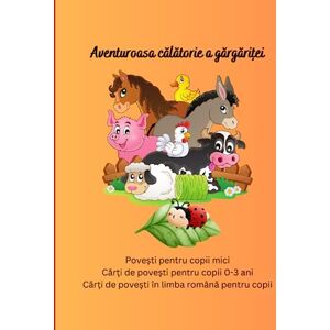 Sas, Vienela Povești pentru copii mici: Cărți de povești pentru copii 0-3 ani, Cărți de povești în limba română pentru copii, Aventuroasa călătorie a gărgăriței (Cărți de povești pentru copii în română) Sas, Vienela Povești pentru copii mici: Cărți de povești pentru copii 0-3 ani, Cărți de povești în limba română pentru copii, Aventuroasa călătorie a gărgăriței (Cărți de povești pentru copii în română)