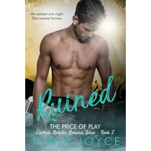Joyce, Tania RUINED The Price of Play: Everhide Rockstar Romance Series Book 2 Joyce, Tania RUINED The Price of Play: Everhide Rockstar Romance Series Book 2