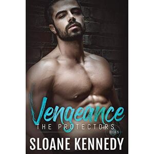 Kennedy, Sloane Vengeance: Volume 5 (The Protectors) Kennedy, Sloane Vengeance: Volume 5 (The Protectors)