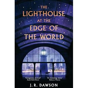 Dawson, J. R. The Lighthouse at the Edge of the World: A beautiful, uplifting fantasy about family, grief and hope Dawson, J. R. The Lighthouse at the Edge of the World: A beautiful, uplifting fantasy about family, grief and hope