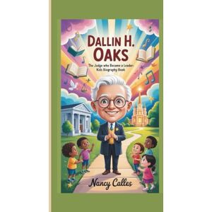 Calles, Nancy DALLIN H OAKS: The judge who became a leader:kids biography book Calles, Nancy DALLIN H OAKS: The judge who became a leader:kids biography book