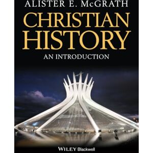 McGrath, Alister E. Christian History: An Introduction McGrath, Alister E. Christian History: An Introduction