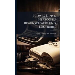 Ludwig Ernst, Herzog zu Braunschweig und LÃ1/4neburg. Ludwig Ernst, Herzog zu Braunschweig und LÃ1/4neburg.