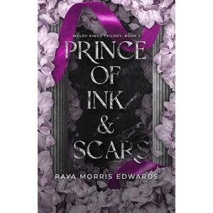 Morris Edwards, Raya Prince of Ink & Scars (The Welsh Kings Trilogy) Morris Edwards, Raya Prince of Ink & Scars (The Welsh Kings Trilogy)