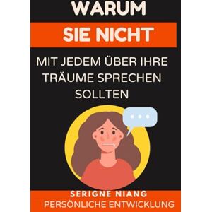 niang, serigne Warum Sie nicht mit jedem über Ihre Träume sprechen sollten niang, serigne Warum Sie nicht mit jedem über Ihre Träume sprechen sollten