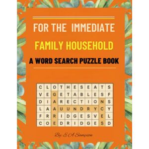 Sampson, Emil A For The Immediate Family Household: A Word Search Puzzle Book: 54 Brain-Boosting Puzzles Inspired by Everyday Family Life Sampson, Emil A For The Immediate Family Household: A Word Search Puzzle Book: 54 Brain-Boosting Puzzles Inspired by Everyday Family Life