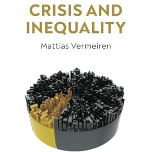 Vermeiren, Mattias Crisis and Inequality: The Political Economy of Advanced Capitalism Vermeiren, Mattias Crisis and Inequality: The Political Economy of Advanced Capitalism