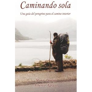 Dojeiji, Mony Caminando sola: Una guía del peregrino para el camino interior Dojeiji, Mony Caminando sola: Una guía del peregrino para el camino interior