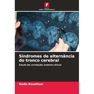 Bouattour, Nadia Síndromes de alternância do tronco cerebral: Estudo das correlações anatomo-clínicas Bouattour, Nadia Síndromes de alternância do tronco cerebral: Estudo das correlações anatomo-clínicas