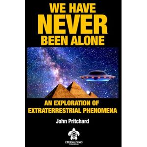 Pritchard, John We Have Never Been Alone: An Exploration of Extraterrestrial Phenomena Pritchard, John We Have Never Been Alone: An Exploration of Extraterrestrial Phenomena