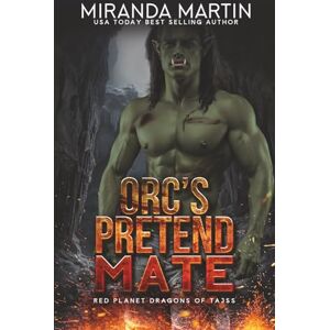 Martin, Miranda Orc's Pretend Mate (Red Planet Dragons of Tajss) Martin, Miranda Orc's Pretend Mate (Red Planet Dragons of Tajss)