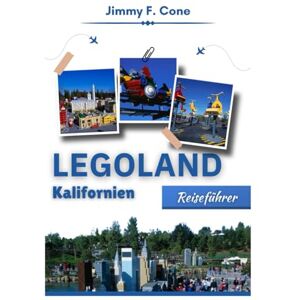 Cone, Jimmy F. Legoland Kalifornien Reiseführer 2026 Cone, Jimmy F. Legoland Kalifornien Reiseführer 2026
