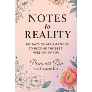 Princess Notes to Reality 365 Days of Affirmations to Become the Best Version of You Princess Notes to Reality 365 Days of Affirmations to Become the Best Version of You