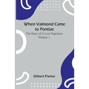 Gilbert Parker A Year in a Yawl A True Tale of the Adventures of Four Boys in a Thirty-foot Yawl (Edition1): The Story Of A Lost Napoleon. Volume 1. Gilbert Parker A Year in a Yawl A True Tale of the Adventures of Four Boys in a Thirty-foot Yawl (Edition1): The Story Of A Lost Napoleon. Volume 1.
