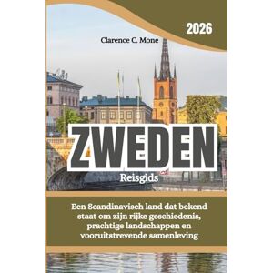 Mone, Clarence C. Zweden Reisgids 2026: Een Scandinavisch land dat bekend staat om zijn rijke geschiedenis, prachtige landschappen en vooruitstrevende samenleving Mone, Clarence C. Zweden Reisgids 2026: Een Scandinavisch land dat bekend staat om zijn rijke geschiedenis, prachtige landschappen en vooruitstrevende samenleving